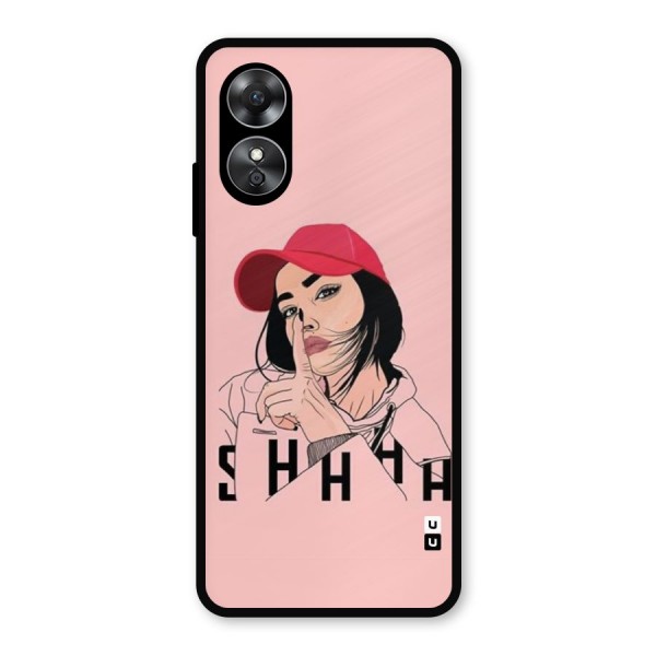 Shhhh Girl Metal Back Case for Oppo A17