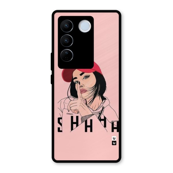 Shhhh Girl Metal Back Case for Vivo V27 Pro