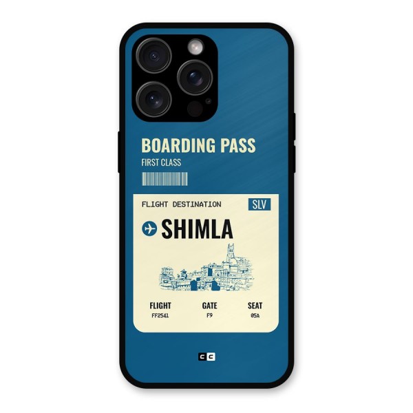 Shimla Boarding Pass Metal Back Case for iPhone 15 Pro Max