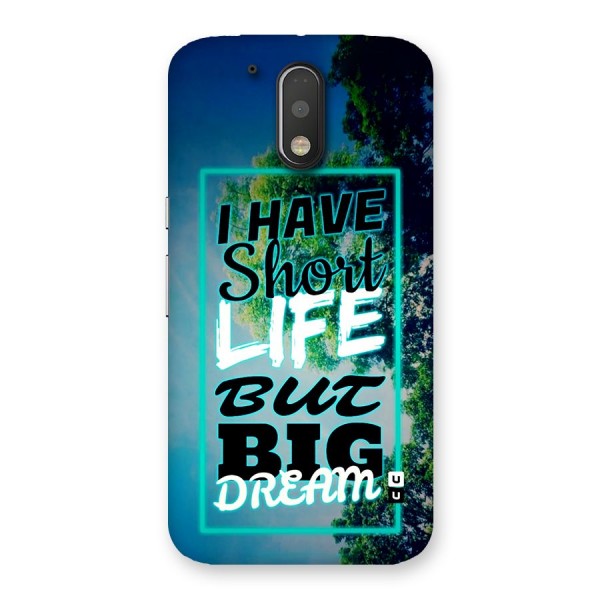 Short Life Big Dream Back Case for Moto G4