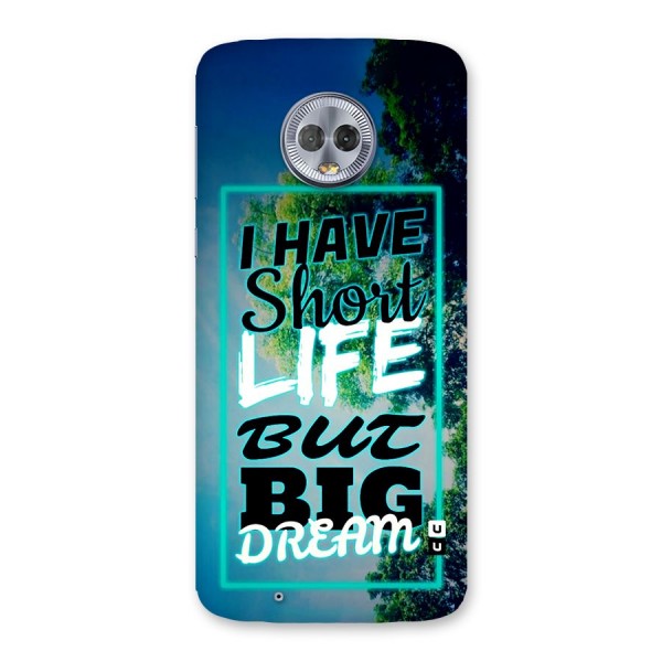 Short Life Big Dream Back Case for Moto G6