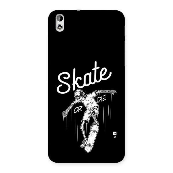 Skate Or Die Back Case for Desire 816g