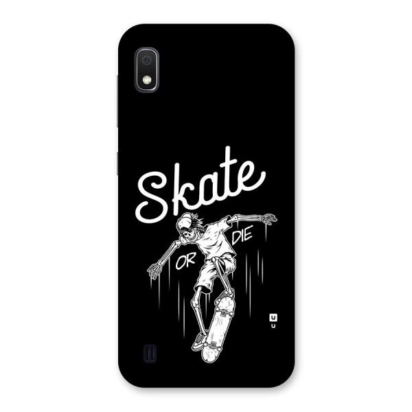 Skate Or Die Back Case for Galaxy A10