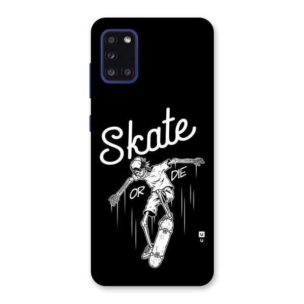 Skate Or Die Back Case for Galaxy A31