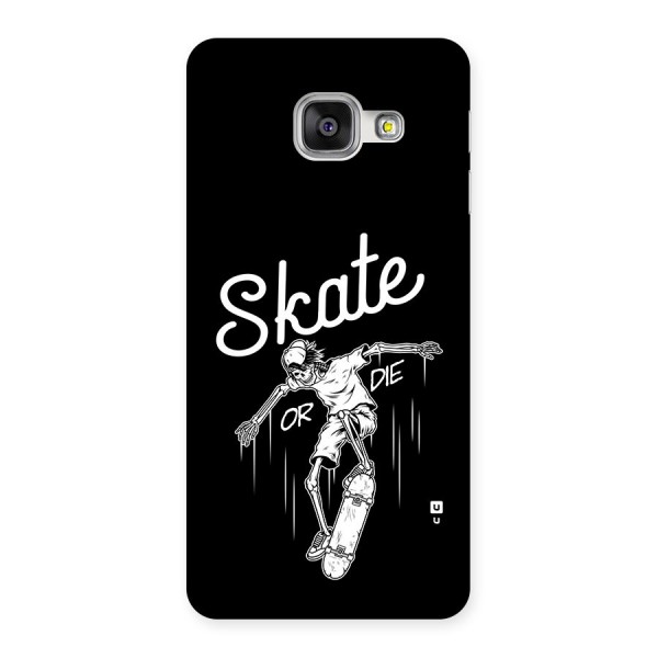 Skate Or Die Back Case for Galaxy A3 (2016)