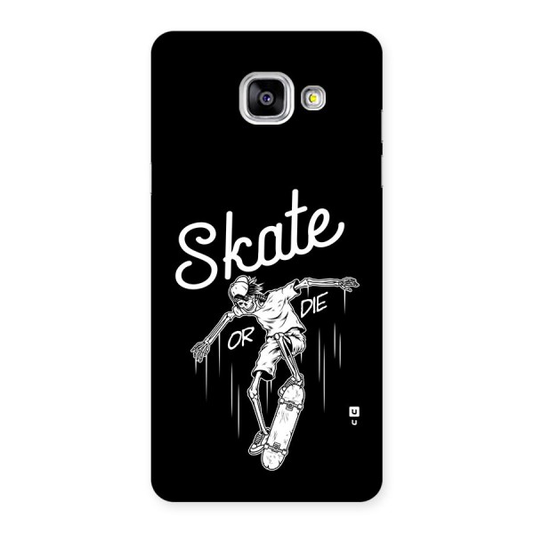 Skate Or Die Back Case for Galaxy A5 (2016)