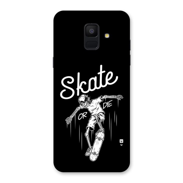 Skate Or Die Back Case for Galaxy A6 (2018)