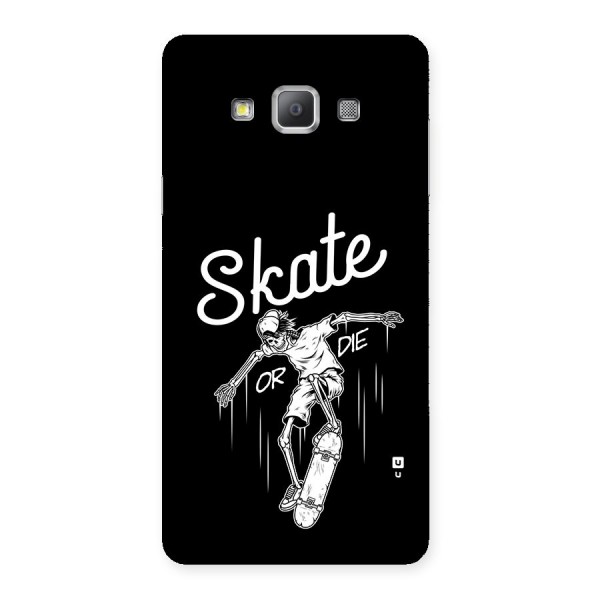 Skate Or Die Back Case for Galaxy A7