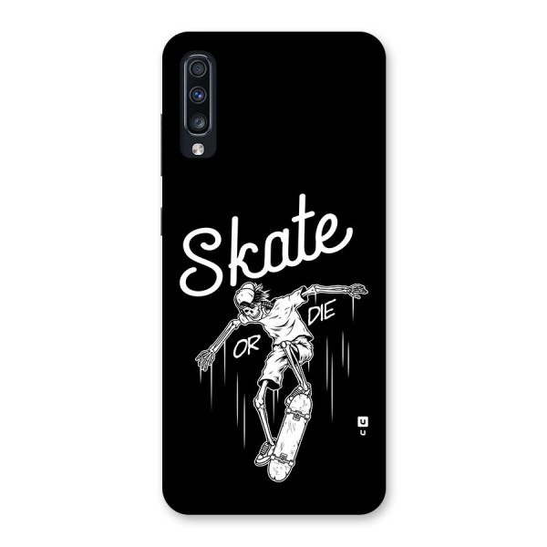 Skate Or Die Back Case for Galaxy A70s