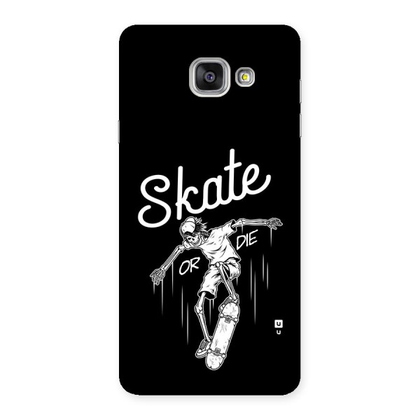 Skate Or Die Back Case for Galaxy A7 (2016)