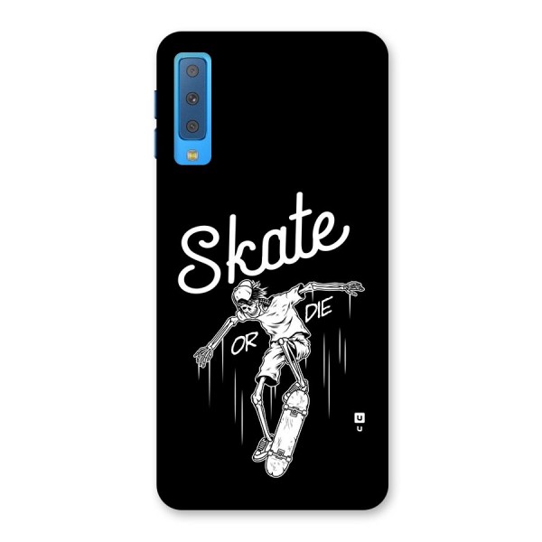 Skate Or Die Back Case for Galaxy A7 (2018)