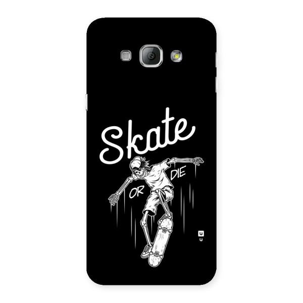 Skate Or Die Back Case for Galaxy A8