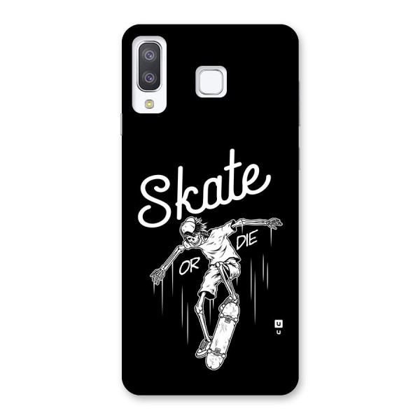 Skate Or Die Back Case for Galaxy A8 Star