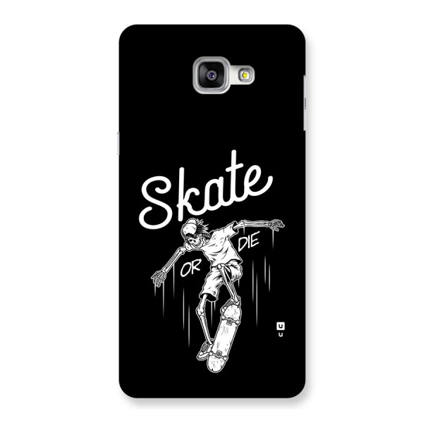 Skate Or Die Back Case for Galaxy A9