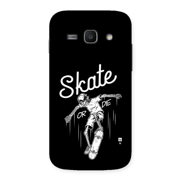 Skate Or Die Back Case for Galaxy Ace3