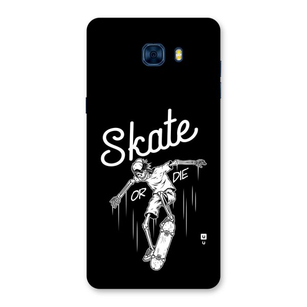 Skate Or Die Back Case for Galaxy C7 Pro