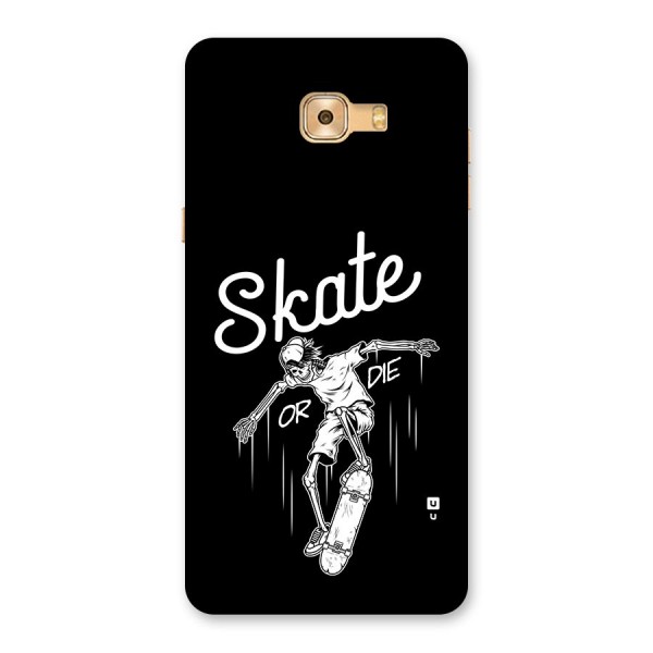 Skate Or Die Back Case for Galaxy C9 Pro