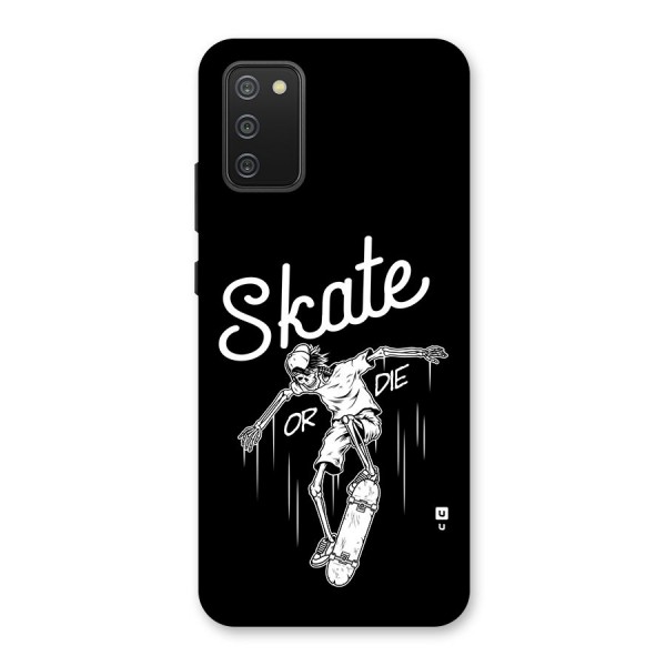 Skate Or Die Back Case for Galaxy F02s