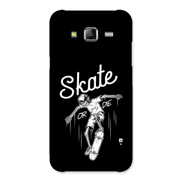 Skate Or Die Back Case for Galaxy J2 Prime