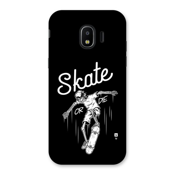 Skate Or Die Back Case for Galaxy J2 Pro 2018