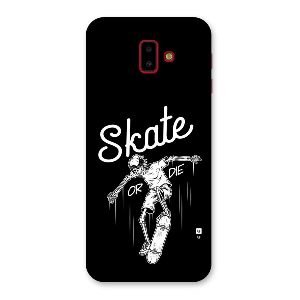 Skate Or Die Back Case for Galaxy J6 Plus