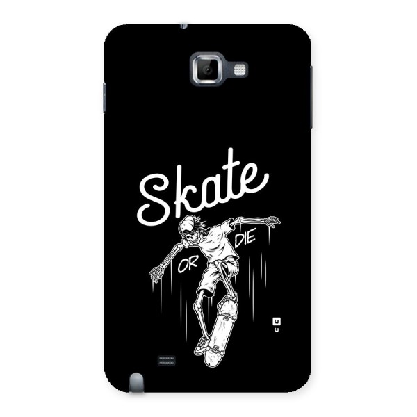 Skate Or Die Back Case for Galaxy Note