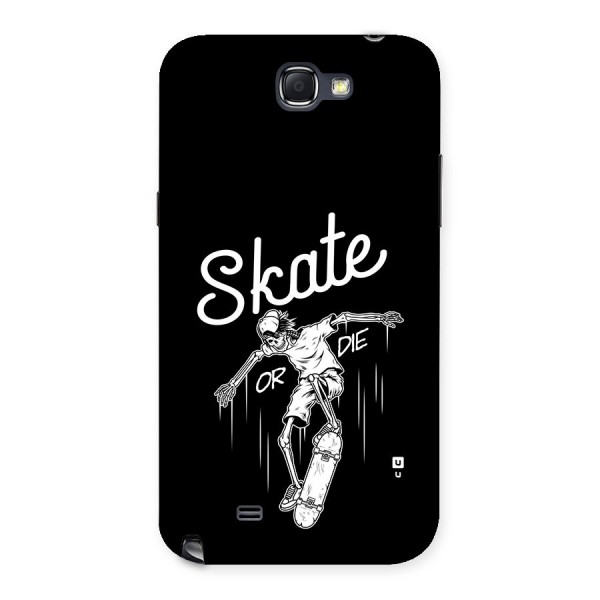 Skate Or Die Back Case for Galaxy Note 2