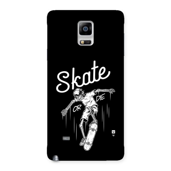 Skate Or Die Back Case for Galaxy Note 4