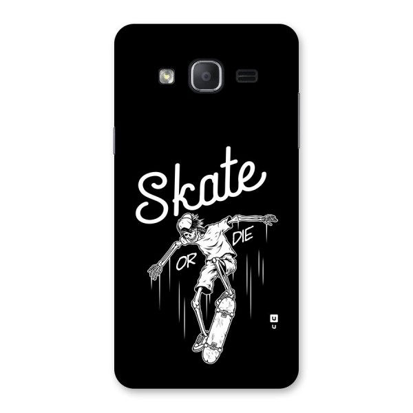 Skate Or Die Back Case for Galaxy On7 2015