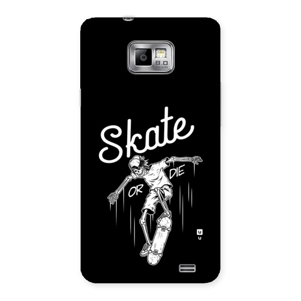 Skate Or Die Back Case for Galaxy S2