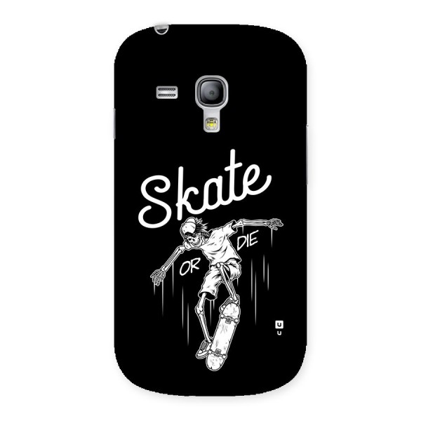 Skate Or Die Back Case for Galaxy S3 Mini