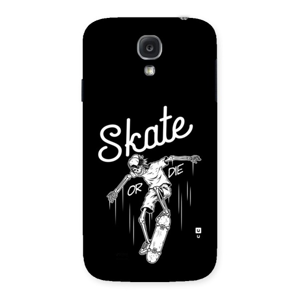 Skate Or Die Back Case for Galaxy S4