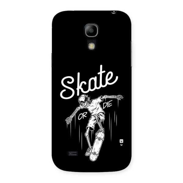 Skate Or Die Back Case for Galaxy S4 Mini