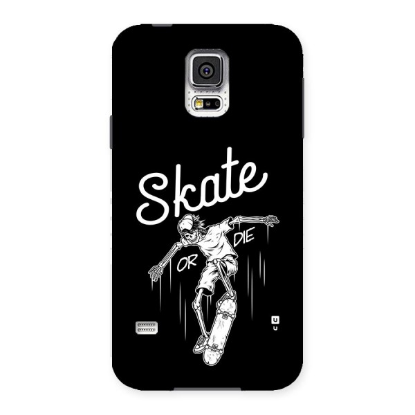 Skate Or Die Back Case for Galaxy S5