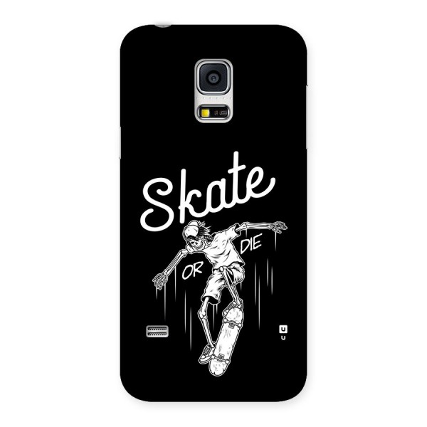 Skate Or Die Back Case for Galaxy S5 Mini