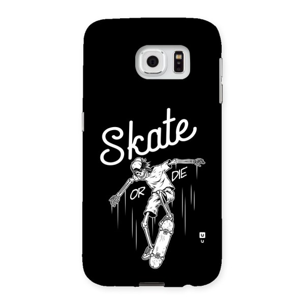 Skate Or Die Back Case for Galaxy S6