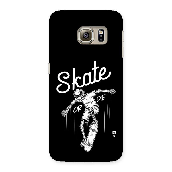 Skate Or Die Back Case for Galaxy S6 Edge Plus