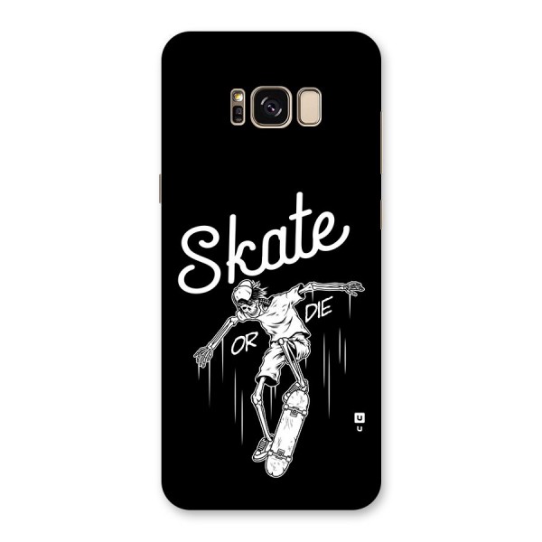 Skate Or Die Back Case for Galaxy S8 Plus