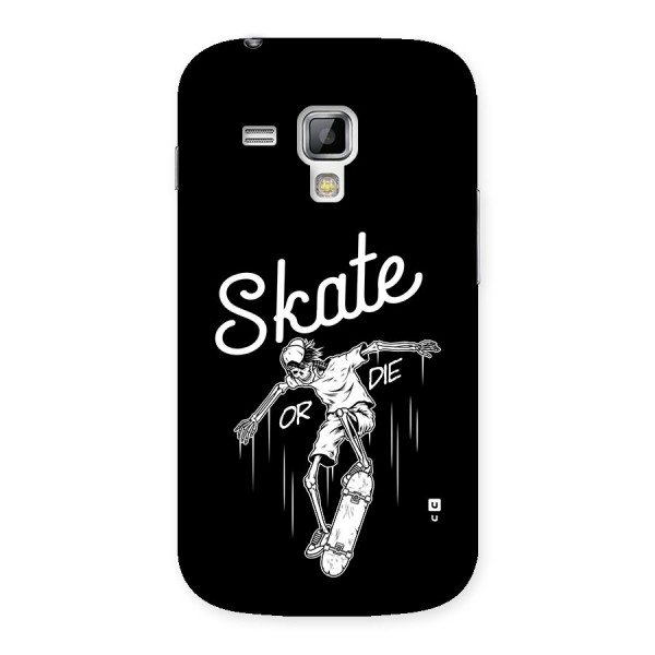 Skate Or Die Back Case for Galaxy S Duos