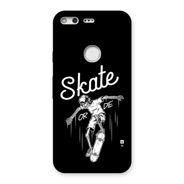 Skate Or Die Back Case for Google Pixel