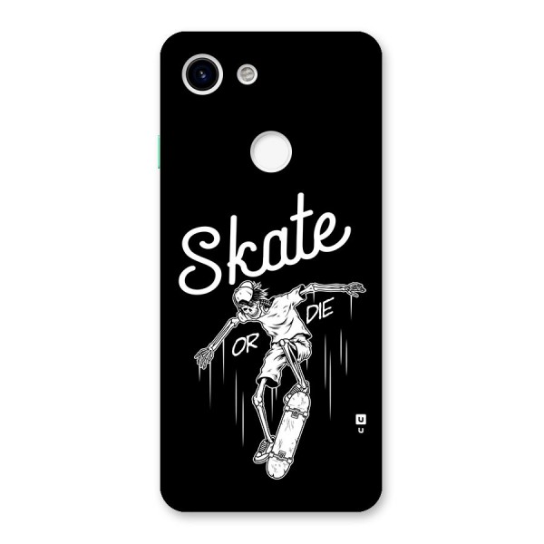 Skate Or Die Back Case for Google Pixel 3