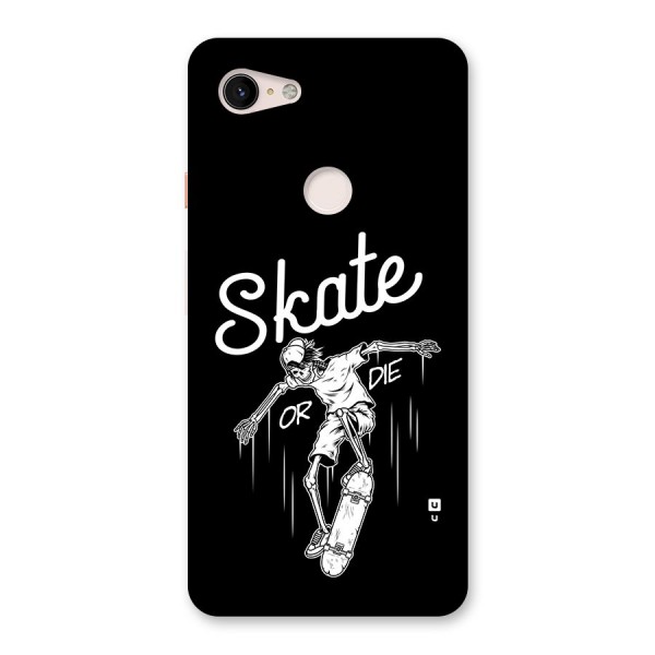 Skate Or Die Back Case for Google Pixel 3 XL