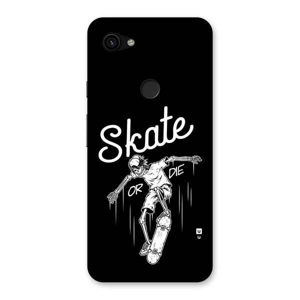 Skate Or Die Back Case for Google Pixel 3a XL