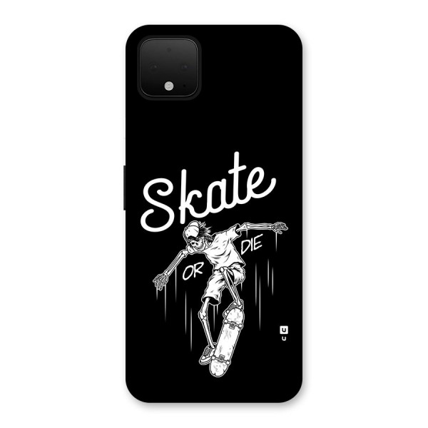 Skate Or Die Back Case for Google Pixel 4 XL