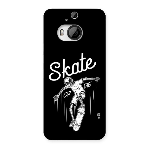 Skate Or Die Back Case for HTC One M9 Plus