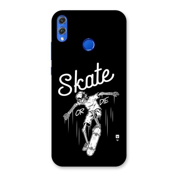 Skate Or Die Back Case for Honor 8X