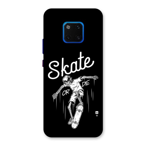 Skate Or Die Back Case for Huawei Mate 20 Pro