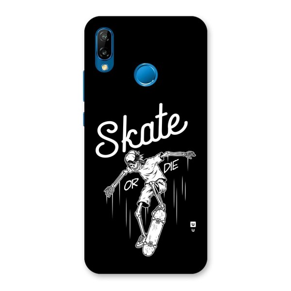 Skate Or Die Back Case for Huawei P20 Lite