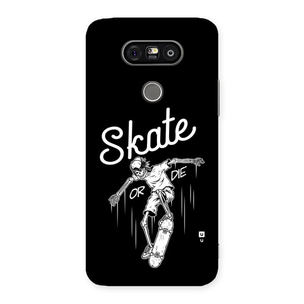 Skate Or Die Back Case for LG G5