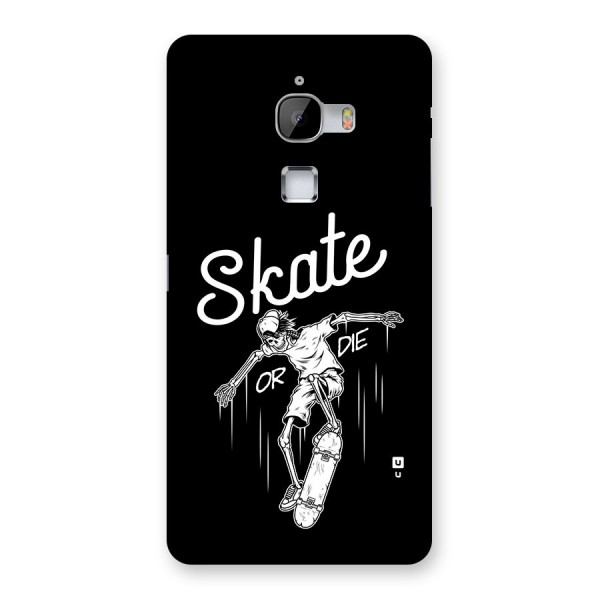 Skate Or Die Back Case for LeTV Le Max